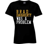 Brad Daugherty Was A Problem Cleveland Basketball Fan T Shirt