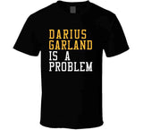 Darius Garland Is A Problem Cleveland Basketball Fan T Shirt