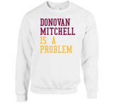 Donovan Mitchell Is A Problem Cleveland Basketball Fan V2 T Shirt