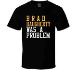 Brad Daugherty Was A Problem Cleveland Basketball Fan T Shirt