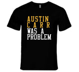 Austin Carr Was A Problem Cleveland Basketball Fan T Shirt
