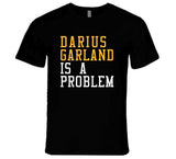Darius Garland Is A Problem Cleveland Basketball Fan T Shirt