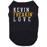 Kevin Love Freakin Cleveland Basketball Fan T Shirt