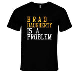 Brad Daugherty Is A Problem Cleveland Basketball Fan Distressed T Shirt