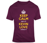 Kevin Love Keep Calm Cleveland Basketball Fan T Shirt