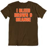 I Bleed Brown And Orange Cleveland Football Fan T Shirt