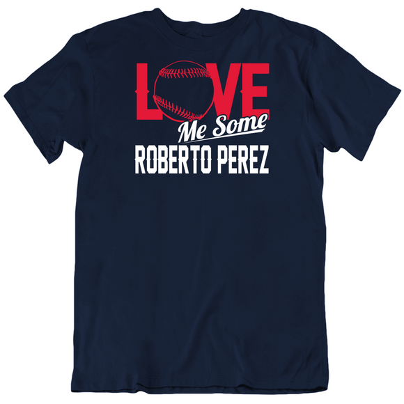 Roberto Perez Love Me Some Cleveland Baseball Fan T Shirt