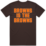 Browns is the Browns Cleveland Football Fan T Shirt