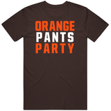 Orange Pants Party Victory Cleveland Football Fan T Shirt