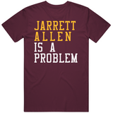 Jarrett Allen Is A Problem Cleveland Basketball Fan T Shirt