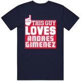 Andres Gimenez This Guy Loves Cleveland Baseball Fan T Shirt