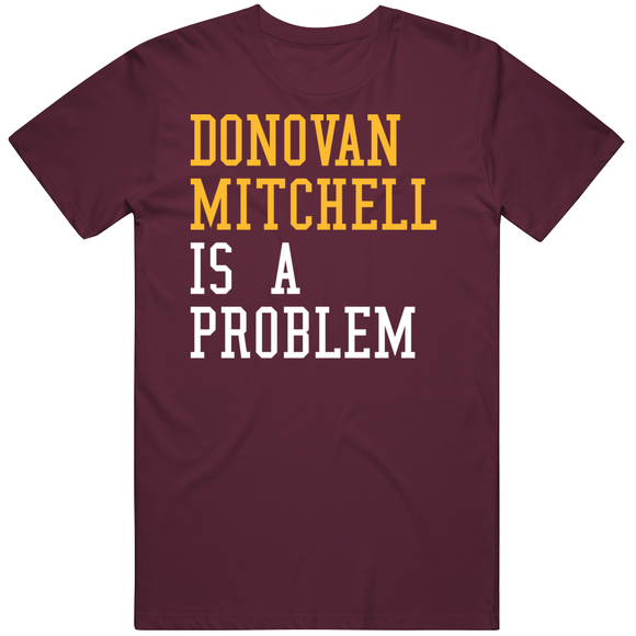 Donovan Mitchell Is A Problem Cleveland Basketball Fan T Shirt