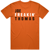 Joe Thomas Freakin Cleveland Football Fan V2 T Shirt