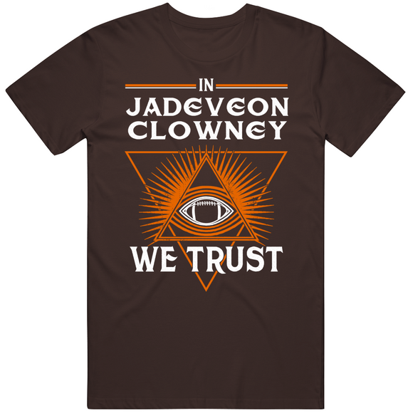 Jadeveon Clowney We Trust Cleveland Football Fan T Shirt