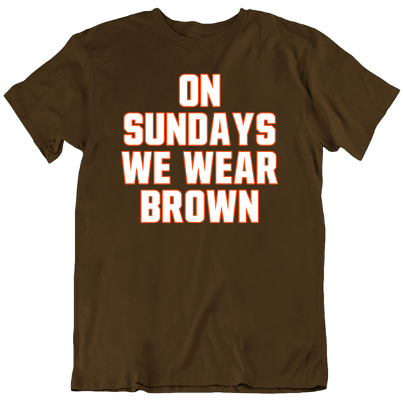 On Sundays We Wear Brown Cleveland Football Fan V3 T Shirt