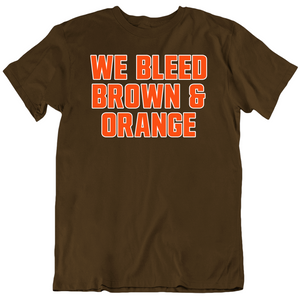 We Bleed Brown And Orange Cleveland Football Fan V4 T Shirt