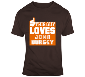 John Dorsey Love This Guy Cleveland Football Fan T Shirt