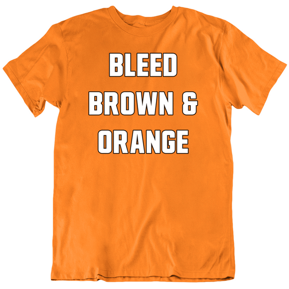 Bleed Brown And Orange Cleveland Football Fan V3 T Shirt