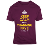 Channing Frye Keep Calm Cleveland Basketball Fan T Shirt