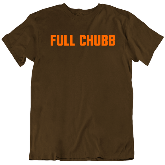 Funny Full Chubb Nick Chubb Cleveland Football Fan T Shirt