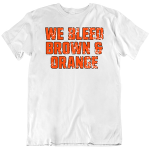 We Bleed Brown Orange Cleveland Football Fan Distressed T Shirt