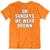 On Sundays We Wear Brown Cleveland Football Fan V2 T Shirt