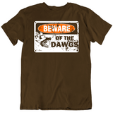 Beware Of The Dawgs Sign Cleveland Football Fan Distressed T Shirt