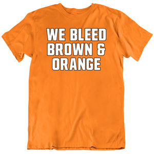 We Bleed Brown And Orange Cleveland Football Fan V2 T Shirt