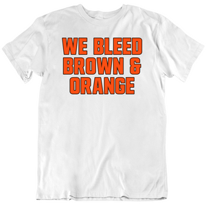 We Bleed Brown And Orange Cleveland Football Fan T Shirt