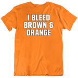 I Bleed Brown And Orange Cleveland Football Fan V3 T Shirt
