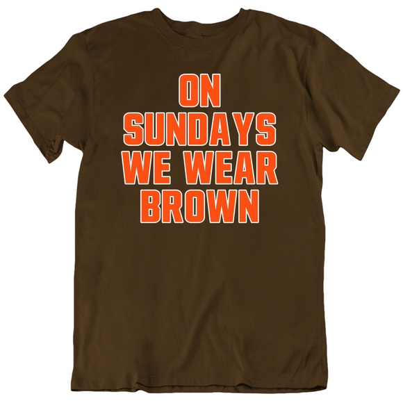 On Sundays We Wear Brown Cleveland Football Fan V4 T Shirt