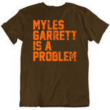 Myles Garrett is a Problem Cleveland Football Fan T Shirt