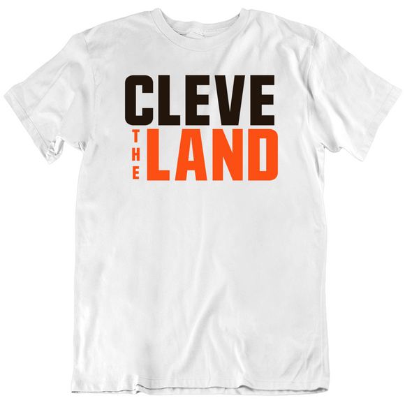 Cleveland The Land Cleveland Football Fan V2 T Shirt