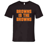 Browns is the Browns Cleveland Football Fan T Shirt
