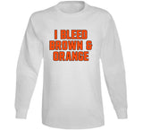 I Bleed Brown And Orange Cleveland Football Fan V4 T Shirt