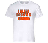 I Bleed Brown And Orange Cleveland Football Fan V4 T Shirt