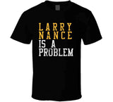 Larry Nance Is A Problem Cleveland Basketball Fan Distressed T Shirt