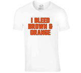 I Bleed Brown And Orange Cleveland Football Fan V4 T Shirt