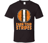 Earn Your Stripes Ohio Cleveland Football Fan T Shirt