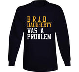 Brad Daugherty Was A Problem Cleveland Basketball Fan T Shirt