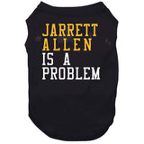 Jarrett Allen Is A Problem Cleveland Basketball Fan T Shirt