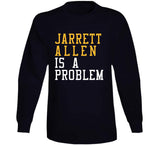 Jarrett Allen Is A Problem Cleveland Basketball Fan T Shirt