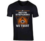 Kevin Stefanski We Trust Cleveland Football Fan T Shirt