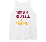 Donovan Mitchell Is A Problem Cleveland Basketball Fan V2 T Shirt