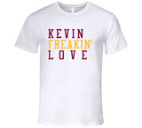 Kevin Love Freakin Cleveland Basketball Fan V2 T Shirt