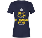 Channing Frye Keep Calm Cleveland Basketball Fan T Shirt