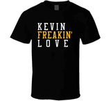 Kevin Love Freakin Cleveland Basketball Fan T Shirt