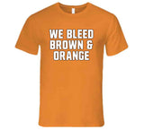 We Bleed Brown And Orange Cleveland Football Fan V2 T Shirt