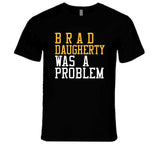 Brad Daugherty Was A Problem Cleveland Basketball Fan T Shirt