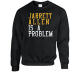 Jarrett Allen Is A Problem Cleveland Basketball Fan T Shirt